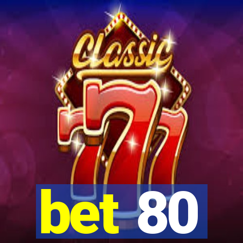 bet 80